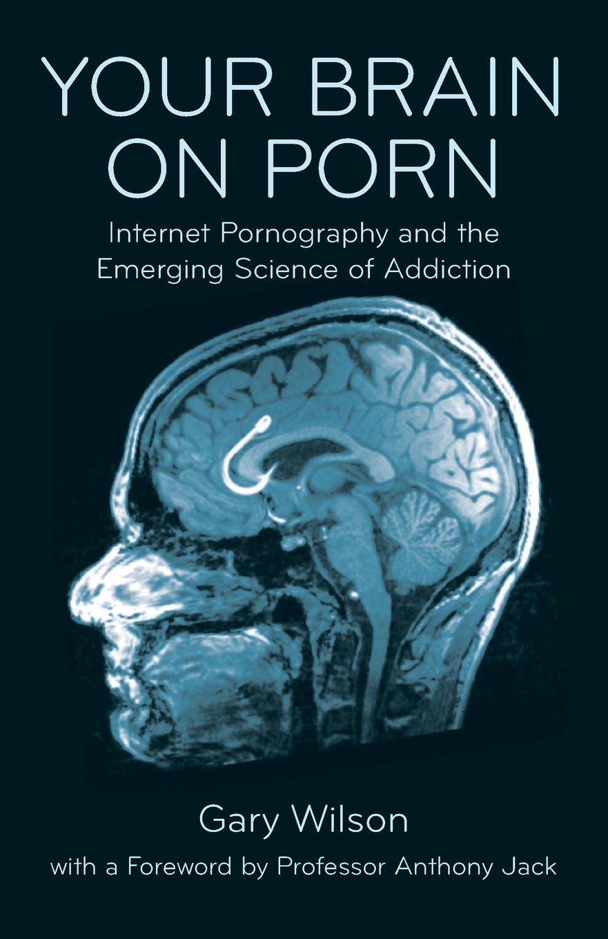 Porn Before Rant - Book Review â€“ Your Brain on Porn: Internet Pornography and ...